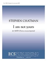 I Am Not Yours SATB choral sheet music cover